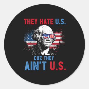 They Hate Us Cuz They Aint Us Usa Independence Day Classic Round Sticker