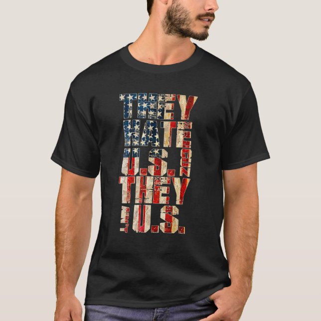 They Hate Us Cuz They Aintu2019t Us T-Shirt (Front)