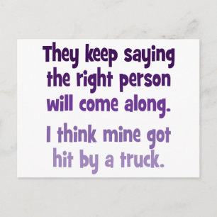 They keep saying the right person will come along postcard