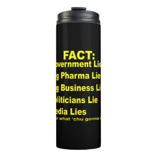 They Lie Govt Pharma Business Politicians Media # Thermal Tumbler