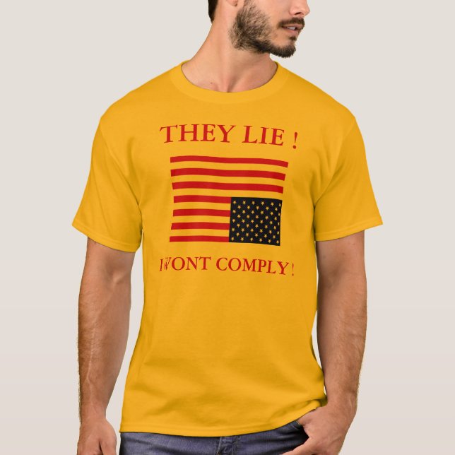 THEY LIE ! I WONT COMPLY ! T-Shirt (Front)