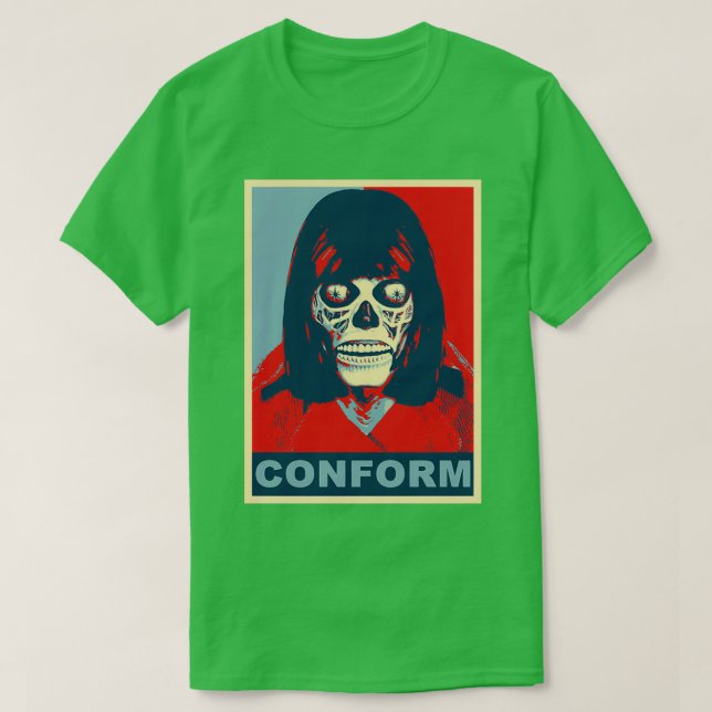 They Live Conform  T-Shirt (Design Front)