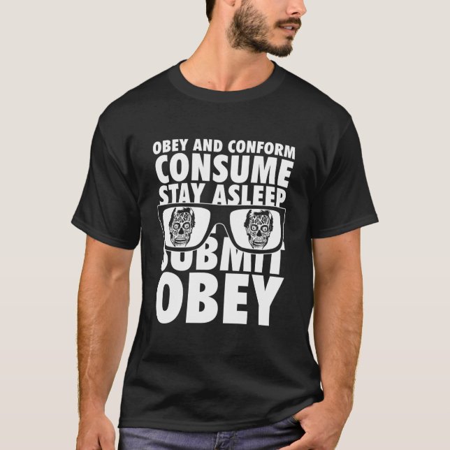 They Live Obey And Conform Consume Submit Text Sta T-Shirt (Front)