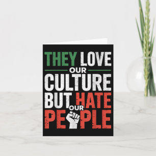 They Love Our Culture But Hate Our People For Unit Card