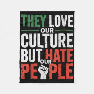 They Love Our Culture But Hate Our People For Unit Fleece Blanket