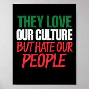 They Love Our Culture But Hate Our People  Poster