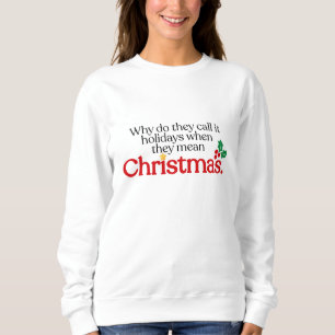 They mean Christmas Sweatshirt