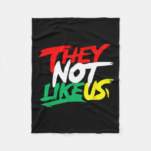 They Not Like Us Juneteeth Black History Month Wom Fleece Blanket