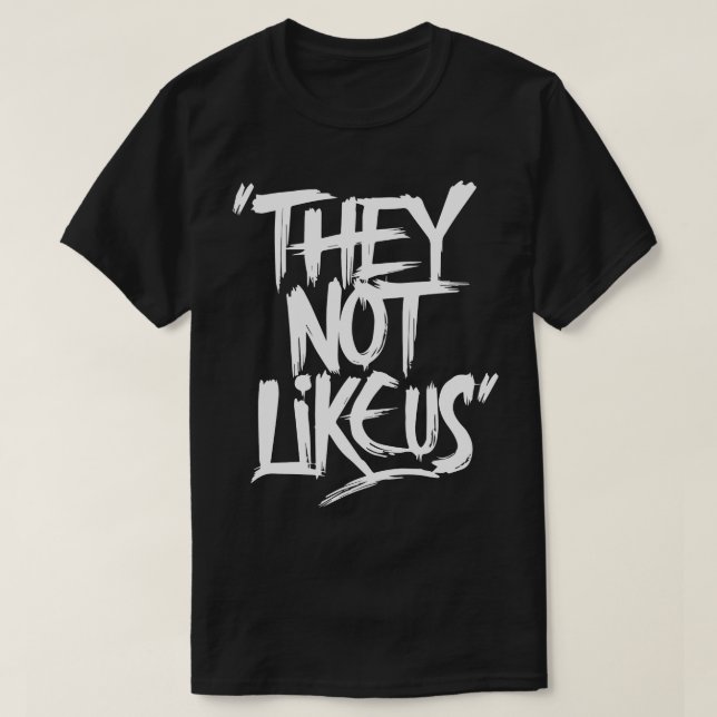 They Not Like Us TShirt 13 (Design Front)