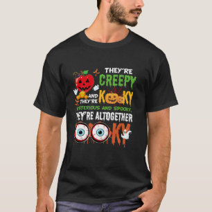 They re Creepy Kooky Mysterious And Spooky  T-Shirt