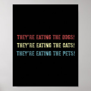 They’re Eating The Dogs Us President Election Trum Poster