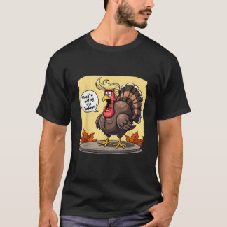 They re Eating The Turkeys Funny Turkey Thanksgivi T-Shirt