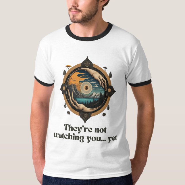 They’re Not Watching You... Yet - Eye of Mystery T-Shirt (Front)