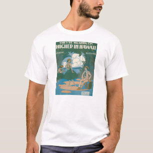 They’re Wearing ‘Em Higher In Hawaii T-Shirt