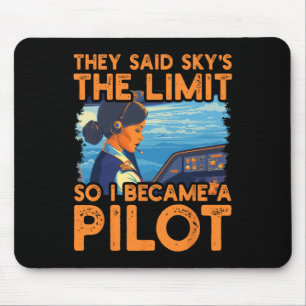 They Said Sky Is The Limit So I Became A Pilot Wom Mouse Pad