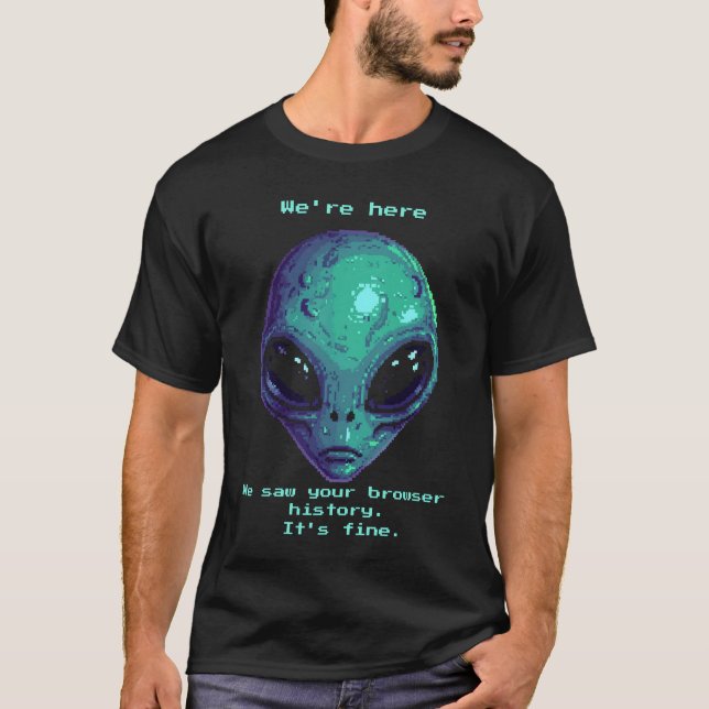 They Saw Your Browser History T-Shirt (Front)