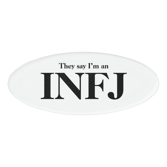 They say I’m an INFJ Name Tag (Front)