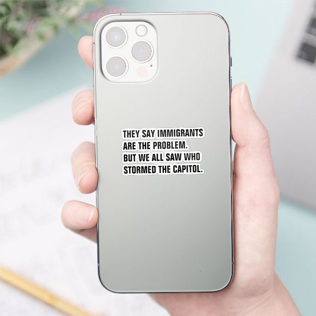 They Say Immigrants Are The Problem (Phone)
