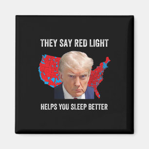 They Say Red Light Helps You Sleep Better Funny Tr Magnet