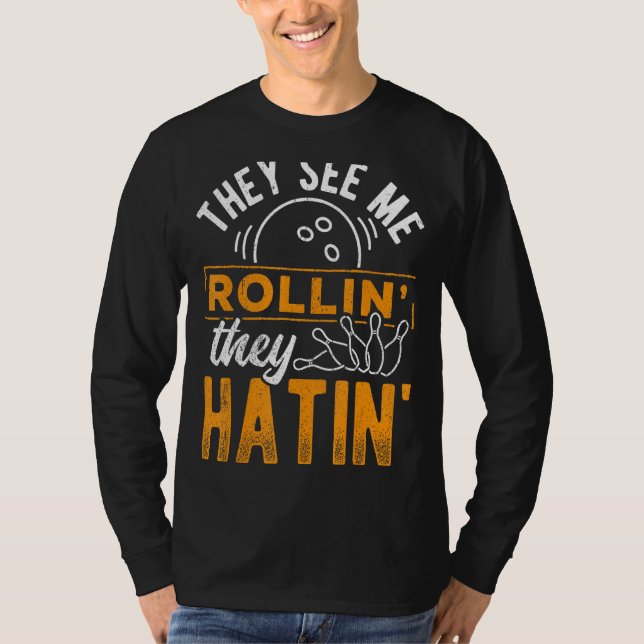 They See Me Bowlin They Hatin - Bowling Gutter Pin T-Shirt (Front)