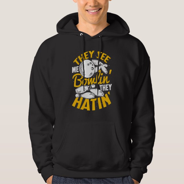 They See Me Bowlin' They Hatin' Hoodie (Front)