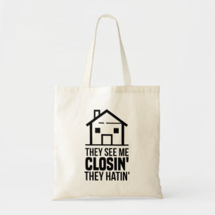 They See Me Closin They Hatin' Real Estate Tote Bag