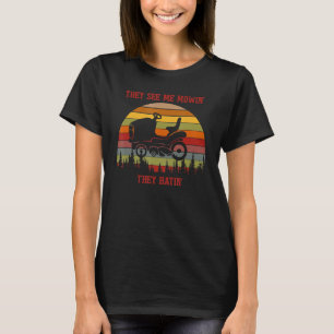 They See Me Mowin' They Hatin' Lawn Mower Mowing V T-Shirt
