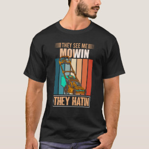 They See me Mowin They Hatin Perfect Lawn Mower 3 T-Shirt