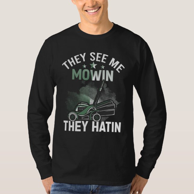 They See me Mowin They Hatin Perfect Lawn Mower T-Shirt (Front)