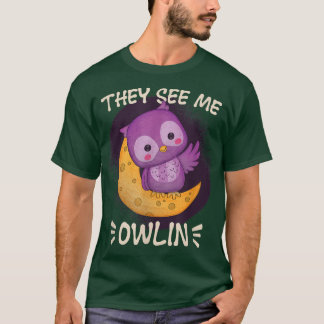 They See me Owlin At Night Nocturnal Animal Owl  T-Shirt