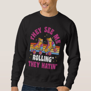 They See Me Rollin 80s Roller Skate Party Sweatshirt