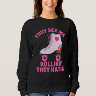 They See Me Rollin Skate Skater Roller Girl Retr Sweatshirt