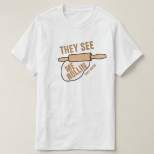 They See Me Rollin T-Shirt
