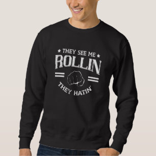 They See Me Rollin They Hatin Brazilian Jiu Jitsu Sweatshirt