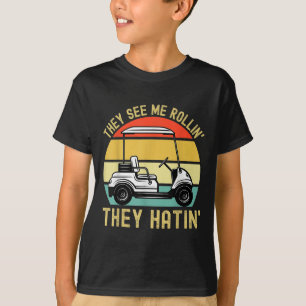 They See Me Rollin They Hatin Funny Golf Cart Meme T-Shirt