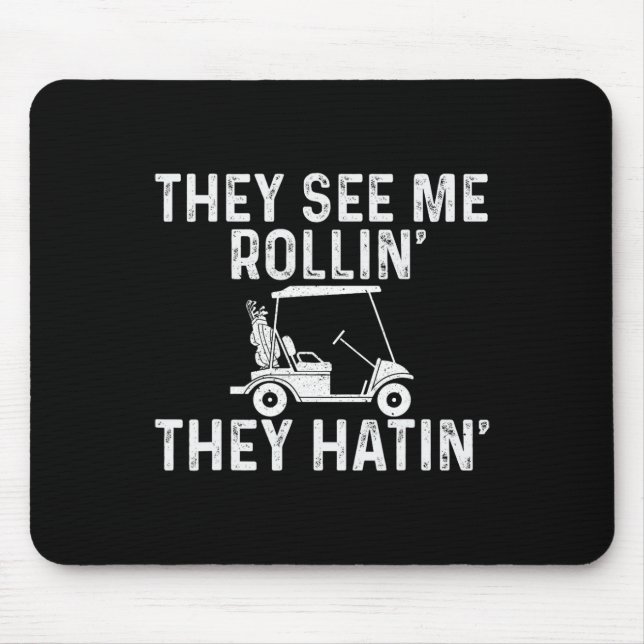 They See Me Rollin' They Hatin' - Golfer Golf Golf Mouse Pad (Front)