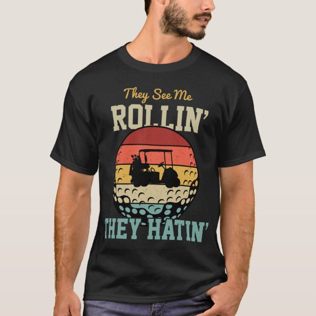 They see me rollin they hatin' T-Shirt (Front)