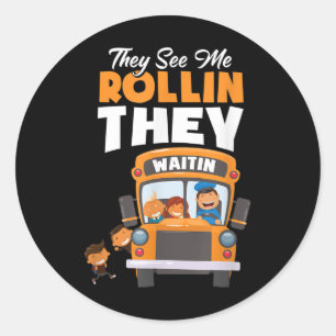 They See Me Rollin They Waitin Bus Driver Funny Classic Round Sticker