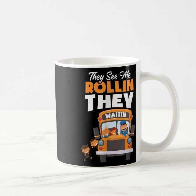 They See Me Rollin They Waitin Bus Driver Funny  Coffee Mug (Right)