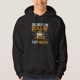 They See Me Rollin They Waitin School Bus Driver Hoodie