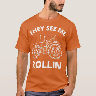 They see me rollin  tractor tractor farmer ecavato T-Shirt