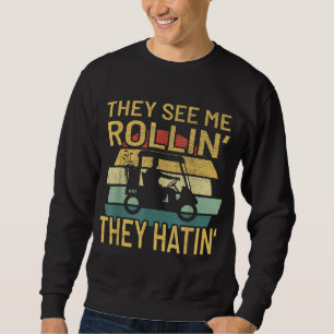 They See Me Rolling Golf Cart Sweatshirt