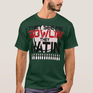THEY SEE ME ROLLINx27 THEY HATINx27 T T-Shirt