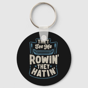 They See Me Rowin They Hatin Rowing Crew Coxswain Key Ring