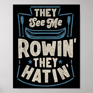They See Me Rowin They Hatin Rowing Crew Coxswain Poster