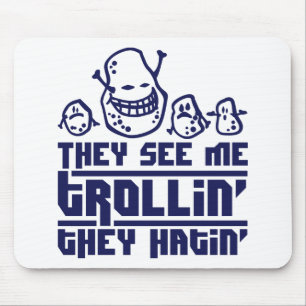 They see me trollin', they hatin' mouse pad