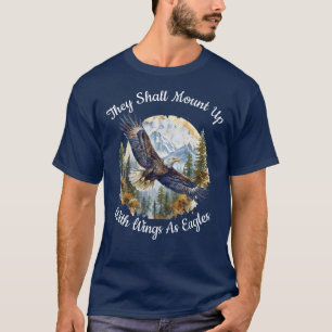 They Shall Mount Up With Wings As Eagles T-Shirt