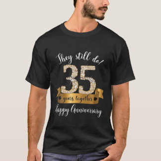 They Still Do! 35 Years Marriage Anniversary Guest T-Shirt