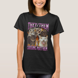 They Them Causing Mayhem Funny Cat Meme Bootleg Gr T-Shirt