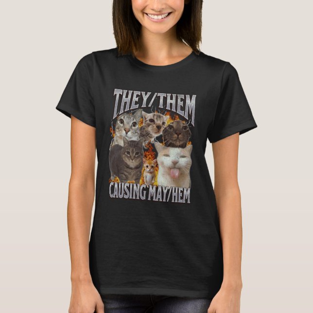 They Them Causing Mayhem Funny Cat Meme Bootleg Gr T-Shirt (Front)
